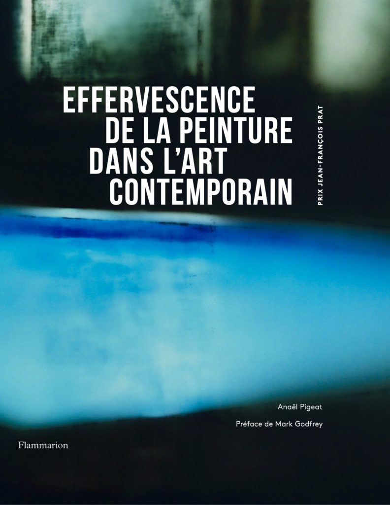 Prix Jean-François Prat, Livre Effervescence de la peinture dans l'art contemporain, Flammarion, 2021